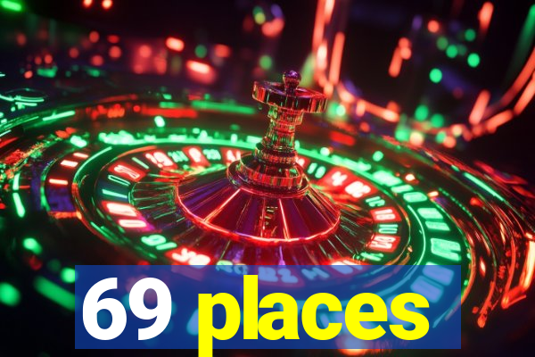 69 places